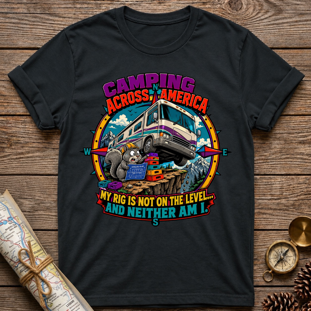 My Rig Is Not Level T-Shirt