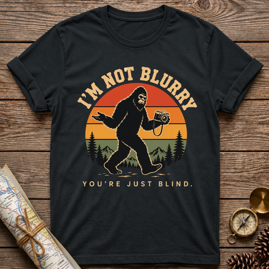 I'm Not Blurry Bigfoot T-Shirt