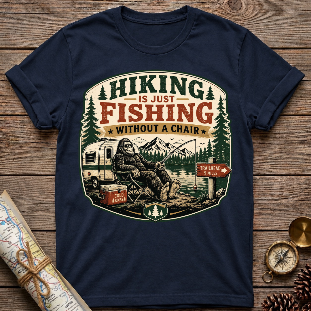 Hiking Is Just Fishing Wthout A Chair T-Shirt