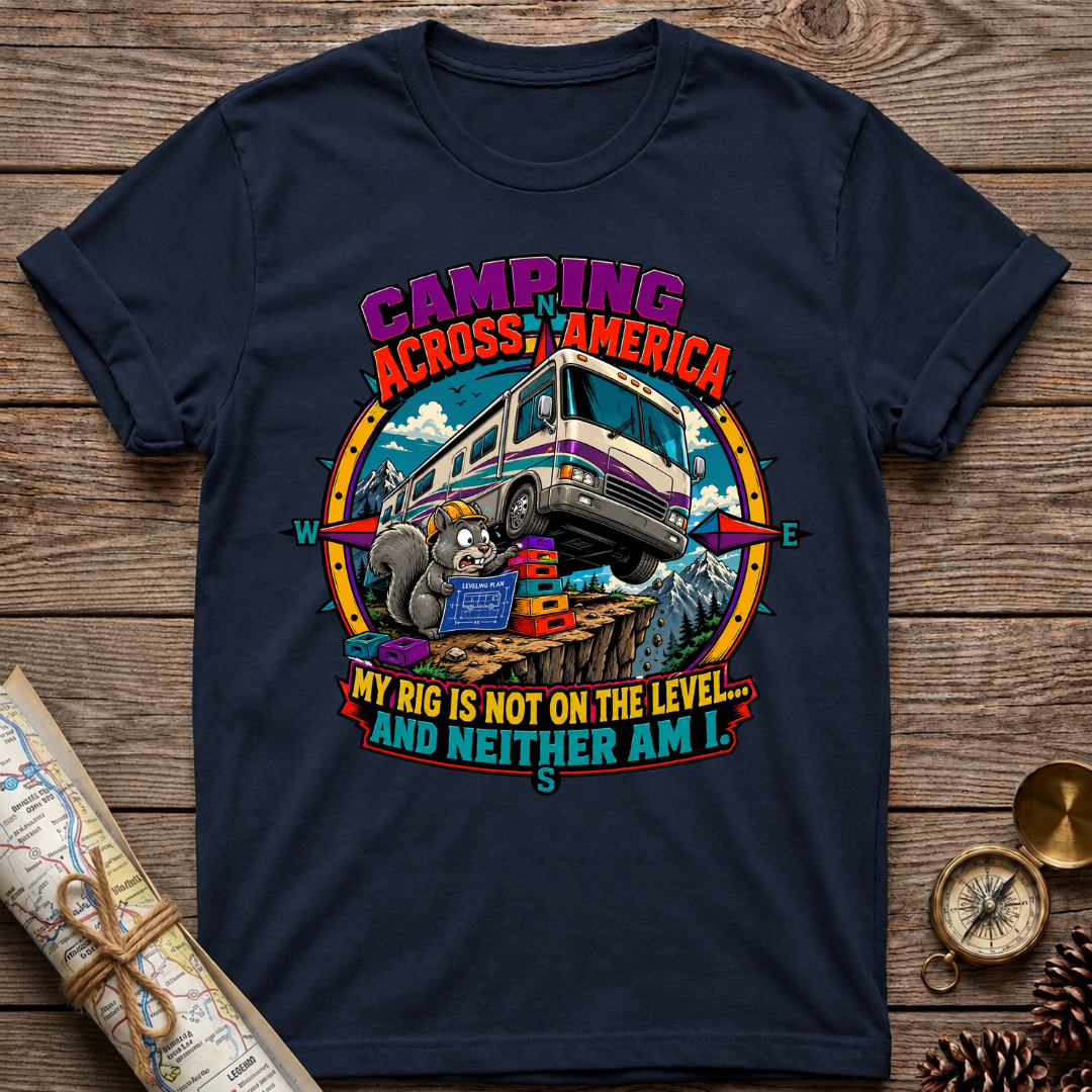 My Rig Is Not Level T-Shirt