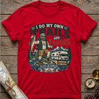 I Do My Own Trails T-Shirt