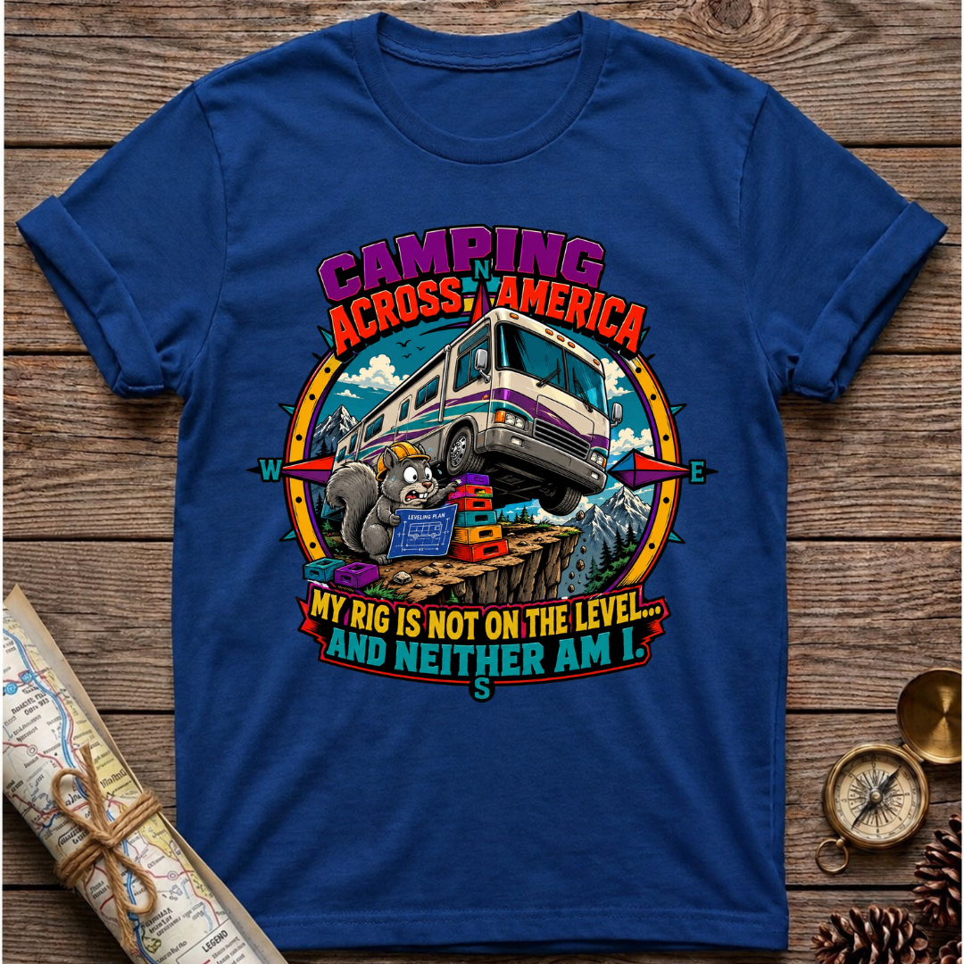 My Rig Is Not Level T-Shirt