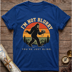 I'm Not Blurry Bigfoot T-Shirt