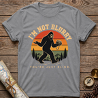 I'm Not Blurry Bigfoot T-Shirt