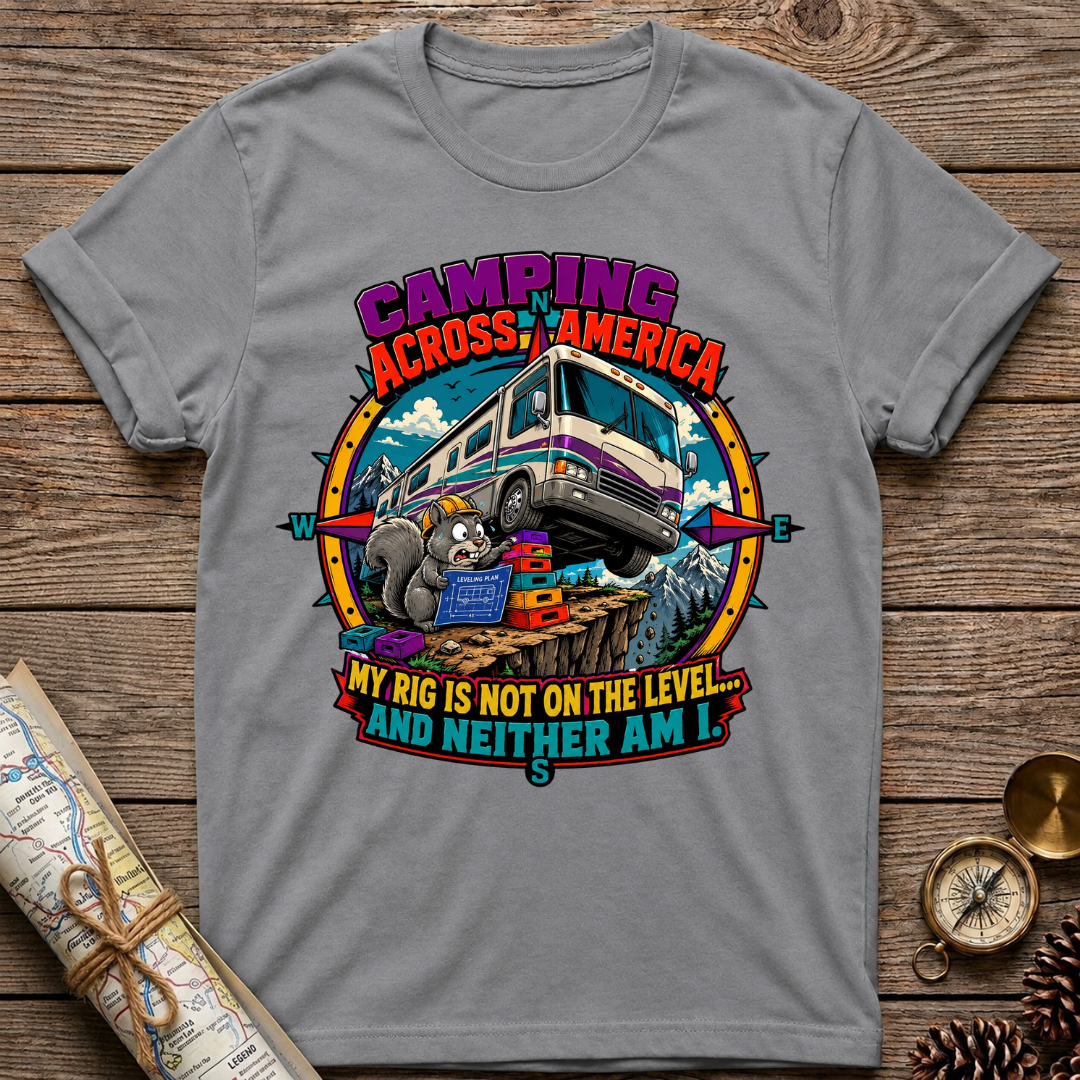 My Rig Is Not Level T-Shirt