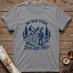 No Bad Views Just Bad Knees T-Shirt