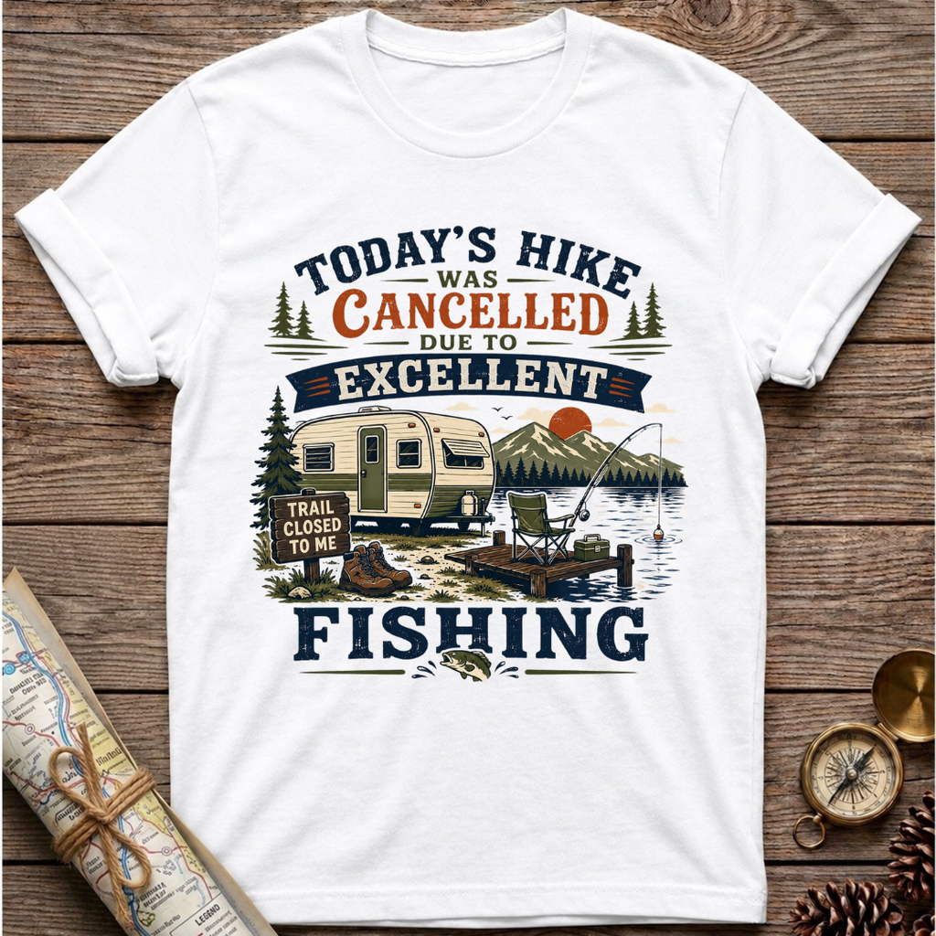 Today's Hike Was Cancelled T-Shirt