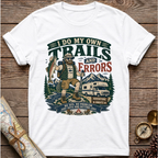 I Do My Own Trails T-Shirt