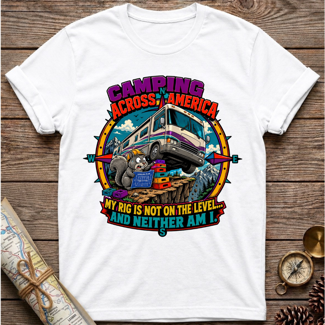 My Rig Is Not Level T-Shirt