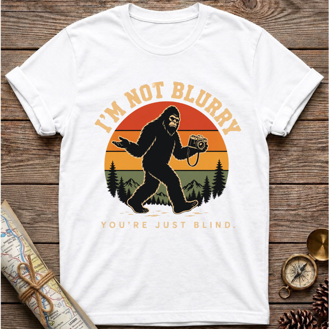 I'm Not Blurry Bigfoot T-Shirt